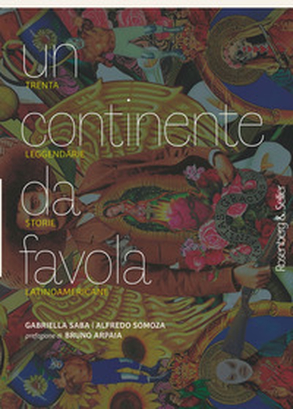 Un continente da favola. Trenta leggendarie storie latinoamericane - Librerie.coop Un continente da favola. Trenta leggendarie storie latinoamericane - Librerie.coop