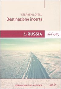 Destinazione incerta. La Russia dal 1989 - Librerie.coop Destinazione incerta. La Russia dal 1989 - Librerie.coop