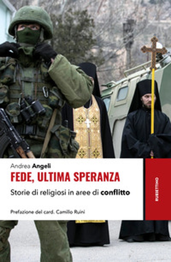 Fede, ultima speranza. Storie di religiosi in aree di conflitto - Librerie.coop Fede, ultima speranza. Storie di religiosi in aree di conflitto - Librerie.coop