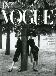 In Vogue. La storia illustrata della rivista di moda più famosa del mondo - Librerie.coop