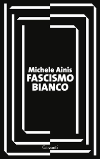 Fascismo bianco - Librerie.coop