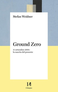 Ground zero. 11 settembre 2001. La nascita del presente - Librerie.coop
