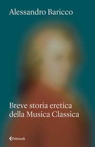 Breve storia eretica della Musica Classica - Librerie.coop Breve storia eretica della Musica Classica - Librerie.coop