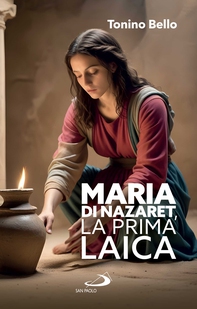 Maria di Nazaret, la prima laica - Librerie.coop