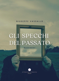 Gli specchi del passato. Racconti - Librerie.coop