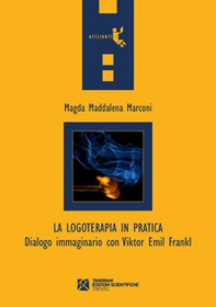 La logoterapia in pratica. Dialogo immaginario con Viktor Emil Frankl - Librerie.coop La logoterapia in pratica. Dialogo immaginario con Viktor Emil Frankl - Librerie.coop