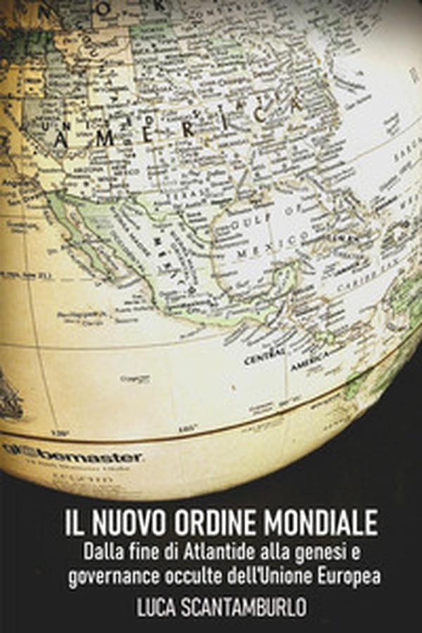 Il uovo ordine mondiale. Dalla fine di Atlantide alla genesi e governance occulte dell'Unione Europea - Librerie.coop