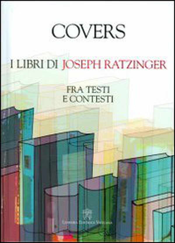 Covers. I libri di Joseph Ratzinger. Fra testi e contesti - Librerie.coop Covers. I libri di Joseph Ratzinger. Fra testi e contesti - Librerie.coop