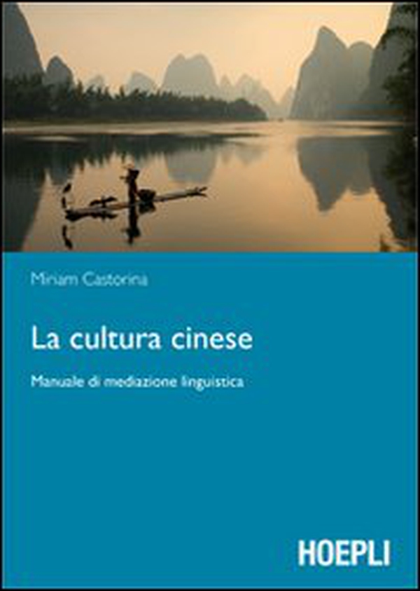 La cultura cinese. Manuale di mediazione linguistica - Librerie.coop La cultura cinese. Manuale di mediazione linguistica - Librerie.coop