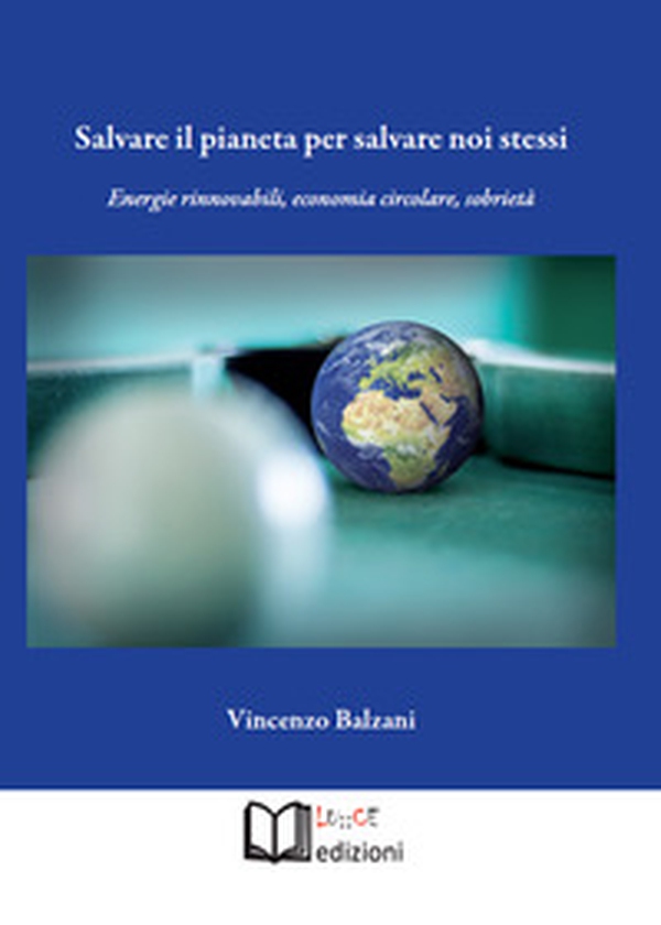 Salvare il pianeta per salvare noi stessi. Energie rinnovabili, economia circolare, sobrietà - Librerie.coop Salvare il pianeta per salvare noi stessi. Energie rinnovabili, economia circolare, sobrietà - Librerie.coop
