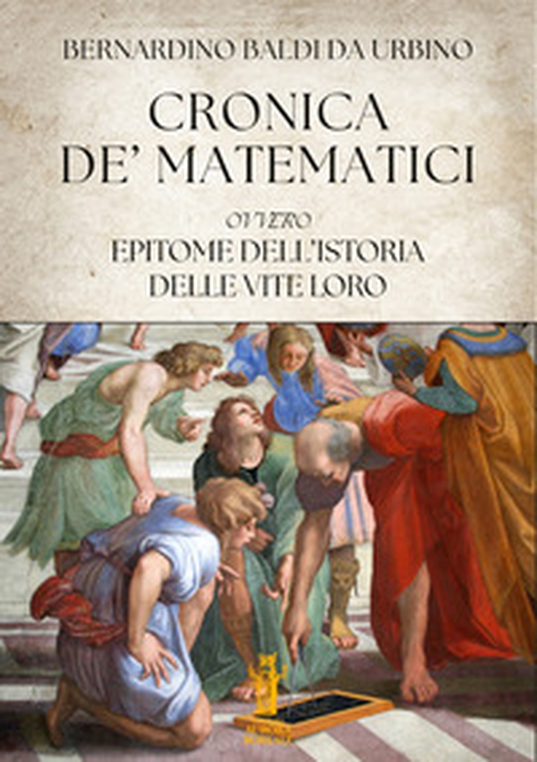 Cronica de' Matematici, ovvero Epitome dell'istoria delle vite loro - Librerie.coop Cronica de' Matematici, ovvero Epitome dell'istoria delle vite loro - Librerie.coop