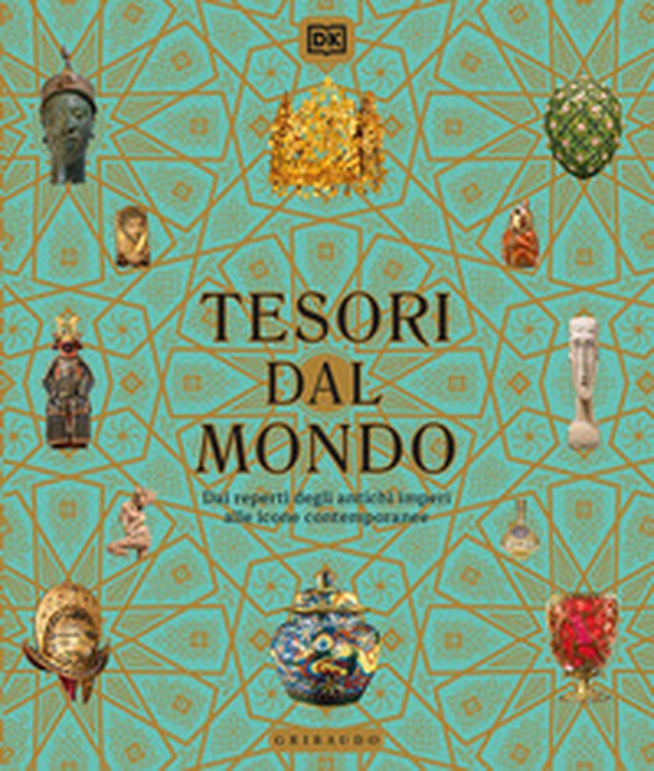 Tesori dal mondo. Dai reperti degli antichi imperi alle icone del mondo contemporaneo - Librerie.coop Tesori dal mondo. Dai reperti degli antichi imperi alle icone del mondo contemporaneo - Librerie.coop