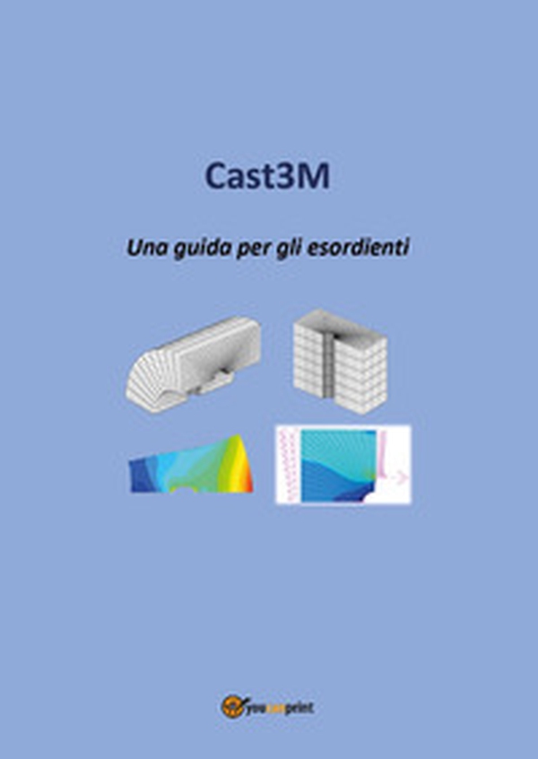 Cast3M. Una guida per gli esordienti - Librerie.coop Cast3M. Una guida per gli esordienti - Librerie.coop