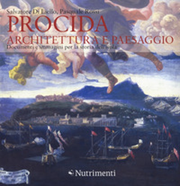 Procida. Architettura e paesaggio. Documenti e immagini per la storia dell'isola - Librerie.coop Procida. Architettura e paesaggio. Documenti e immagini per la storia dell'isola - Librerie.coop