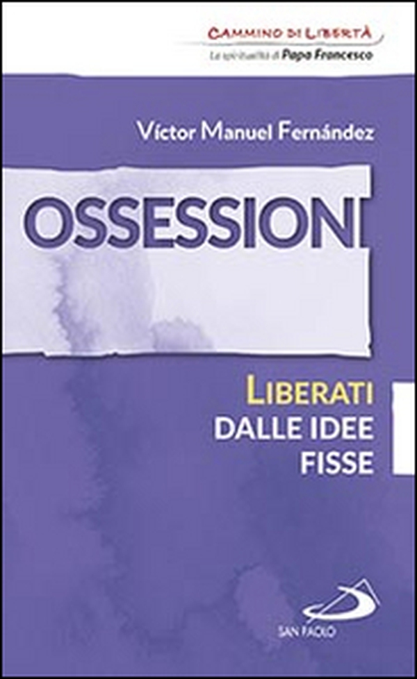 Ossessioni. Liberati dalle idee fisse - Librerie.coop Ossessioni. Liberati dalle idee fisse - Librerie.coop