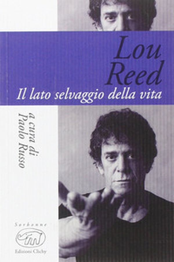Lou Reed. Il lato selvaggio della vita - Librerie.coop Lou Reed. Il lato selvaggio della vita - Librerie.coop
