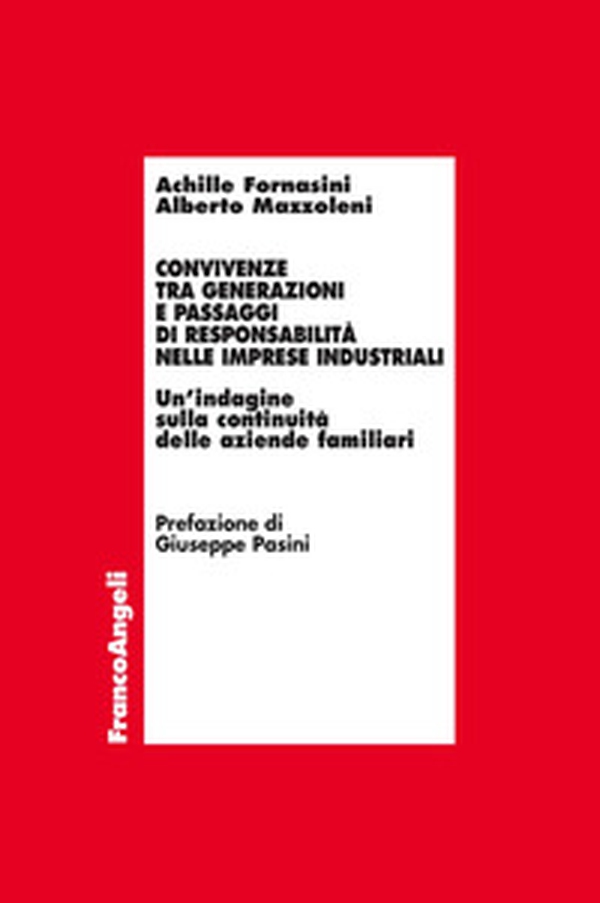 Convivenze tra generazioni e passaggi di responsabilità nelle imprese industriali. Un'indagine sulla continuità delle aziende familiari - Librerie.coop Convivenze tra generazioni e passaggi di responsabilità nelle imprese industriali. Un'indagine sulla continuità delle aziende familiari - Librerie.coop
