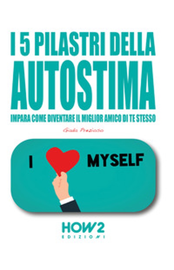 I 5 pilastri della autostima - Librerie.coop I 5 pilastri della autostima - Librerie.coop