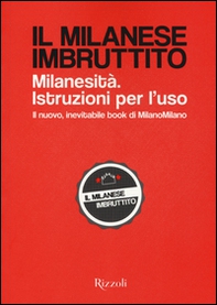 Il milanese imbruttito. Milanesità. Istruzioni per l'uso - Librerie.coop