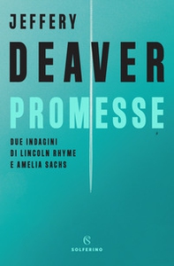 Promesse. Due indagini di Lincoln Rhyme e Amelia Sachs - Librerie.coop