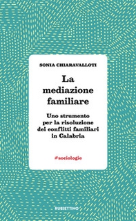 La mediazione familiare. Uno strumento per la risoluzione dei conflitti familiari in Calabria - Librerie.coop