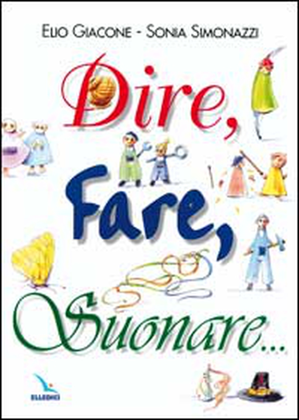 Dire, fare, suonare... - Librerie.coop Dire, fare, suonare... - Librerie.coop