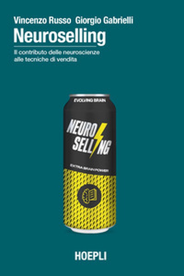Neuroselling. Il contributo delle neuroscienze alle tecniche di vendita - Librerie.coop Neuroselling. Il contributo delle neuroscienze alle tecniche di vendita - Librerie.coop