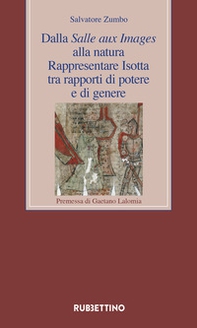 Dalla Salle aux Images alla natura. Rappresentare Isotta tra rapporti di potere e di genere - Librerie.coop Dalla Salle aux Images alla natura. Rappresentare Isotta tra rapporti di potere e di genere - Librerie.coop