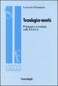 Tecnologica-mentis. Pedagogia e tecnologie nella T.A.S.C.A. - Librerie.coop Tecnologica-mentis. Pedagogia e tecnologie nella T.A.S.C.A. - Librerie.coop