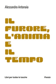 Il furore, l'anima e il tempo - Librerie.coop