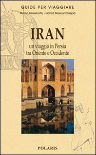Iran. Un viaggio in Persia tra Oriente e Occidente - Librerie.coop
