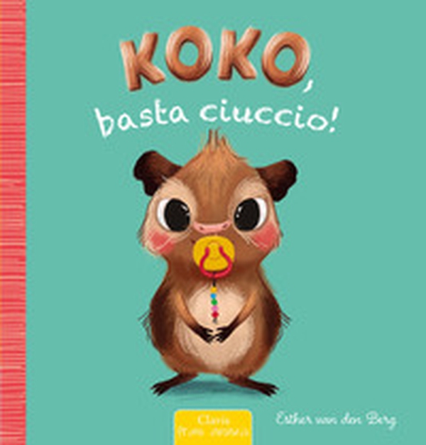 Koko, basta ciuccio! - Librerie.coop Koko, basta ciuccio! - Librerie.coop