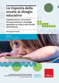 La risposta della scuola al disagio educativo. Aspetti teorici, strumenti di osservazione e strategie operative al nido e alla scuola dell'infanzia - Librerie.coop