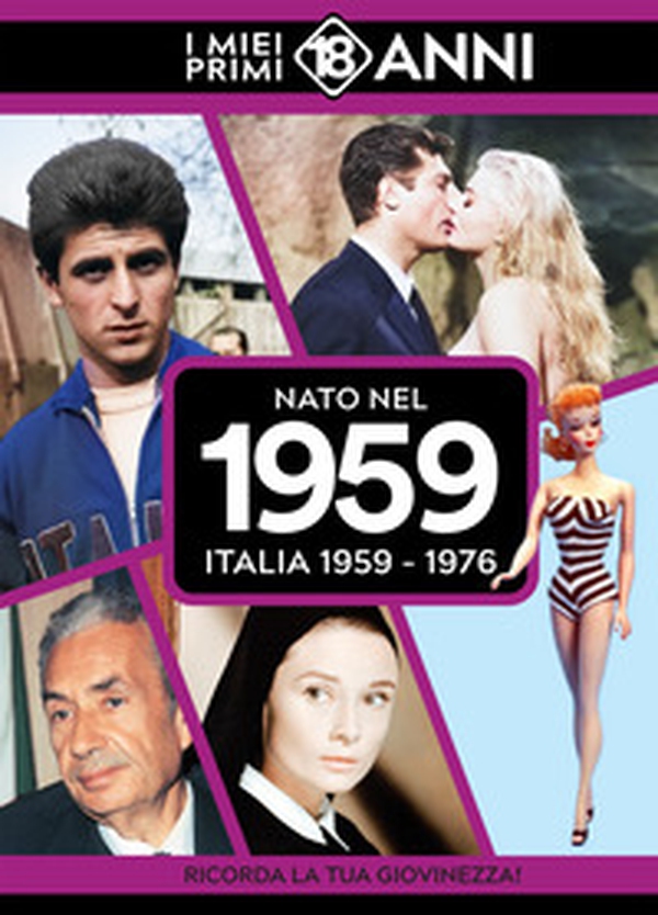 Nato nel 1959. Italia 1959-1976.I miei primi 18 anni - Librerie.coop Nato nel 1959. Italia 1959-1976.I miei primi 18 anni - Librerie.coop