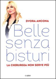 Belle senza bisturi. La chirurgia non serve più - Librerie.coop