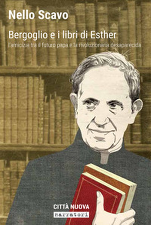 Bergoglio e i libri di Esther. L'amicizia tra il futuro papa e la rivoluzionaria desaparecida - Librerie.coop Bergoglio e i libri di Esther. L'amicizia tra il futuro papa e la rivoluzionaria desaparecida - Librerie.coop
