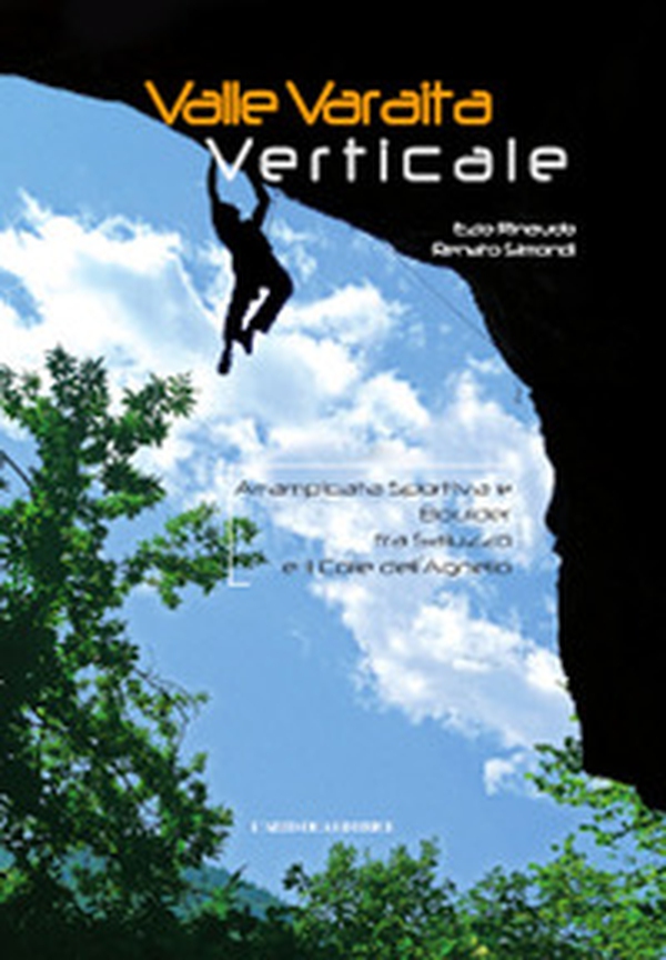 Valle Varaita verticale. Arrampicata sportiva e boulder tra Saluzzo e il Colle dell'Agnello - Librerie.coop Valle Varaita verticale. Arrampicata sportiva e boulder tra Saluzzo e il Colle dell'Agnello - Librerie.coop