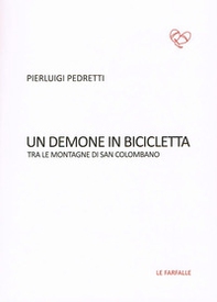 Un demone in bicicletta. Tra le montagne di San Colombano - Librerie.coop Un demone in bicicletta. Tra le montagne di San Colombano - Librerie.coop