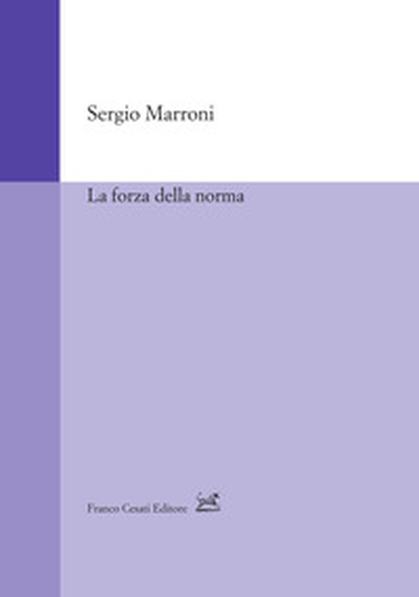 La forza della norma - Librerie.coop La forza della norma - Librerie.coop