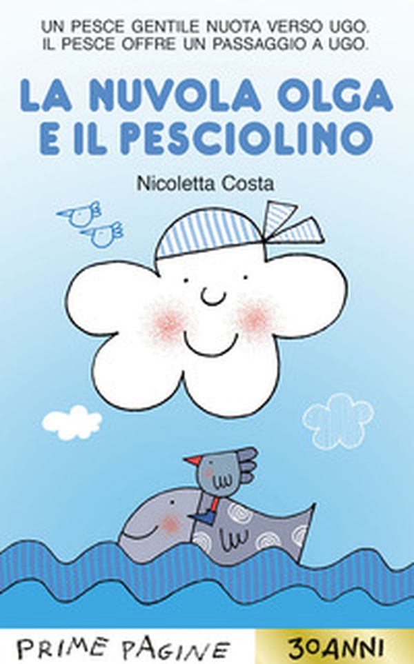 La nuvola Olga e il pesciolino. Stampatello maiuscolo - Librerie.coop La nuvola Olga e il pesciolino. Stampatello maiuscolo - Librerie.coop
