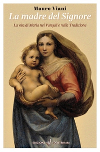 La Madre del Signore. La vita di Maria nei Vangeli e nella tradizione - Librerie.coop La Madre del Signore. La vita di Maria nei Vangeli e nella tradizione - Librerie.coop