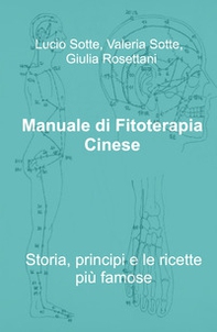 Manuale di fitoterapia cinese. Storia, principi e le ricette più famose - Librerie.coop