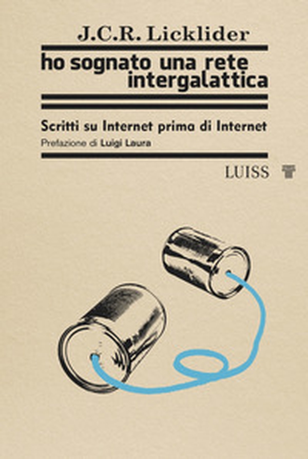 Ho sognato una rete intergalattica. Scritti su Internet prima di Internet - Librerie.coop Ho sognato una rete intergalattica. Scritti su Internet prima di Internet - Librerie.coop