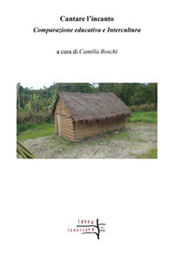 Cantare l'incanto. Comparazione educativa e intercultura - Librerie.coop Cantare l'incanto. Comparazione educativa e intercultura - Librerie.coop