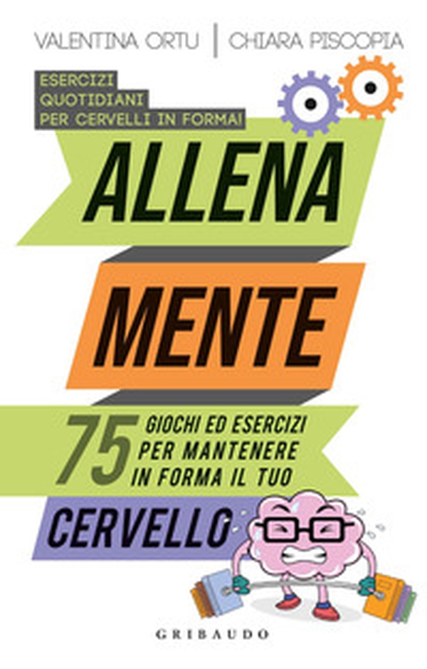 Allena mente. 75 giochi ed esercizi per mantenere in forma il tuo cervello - Librerie.coop Allena mente. 75 giochi ed esercizi per mantenere in forma il tuo cervello - Librerie.coop