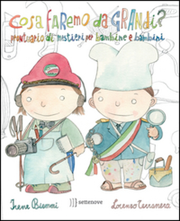 Cosa faremo da grandi? Prontuario di mestieri per bambine e bambini - Librerie.coop Cosa faremo da grandi? Prontuario di mestieri per bambine e bambini - Librerie.coop