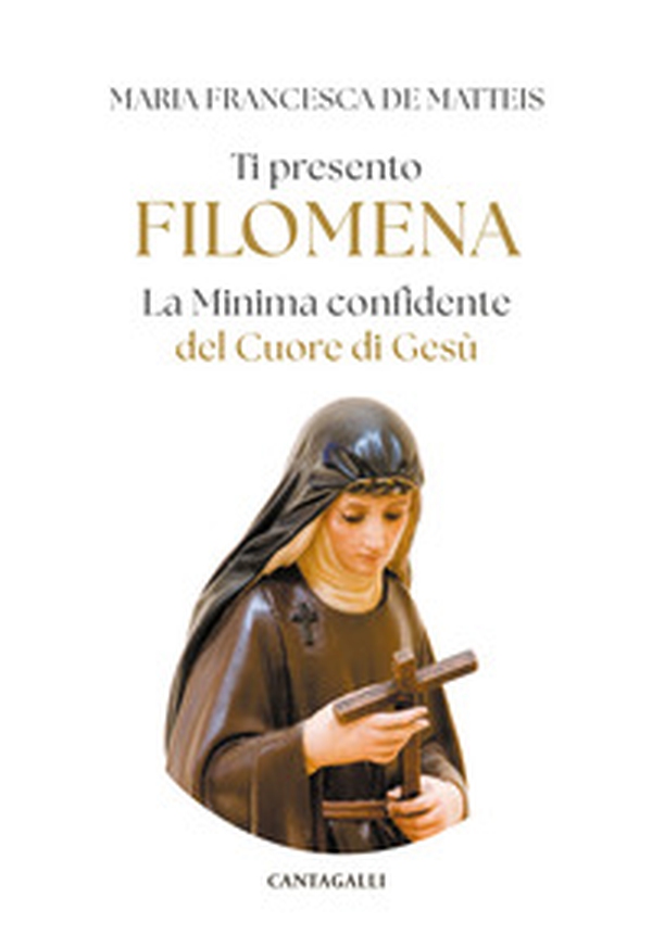 Ti presento Filomena. La Minima confidente del Cuore di gesù - Librerie.coop Ti presento Filomena. La Minima confidente del Cuore di gesù - Librerie.coop