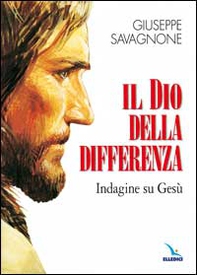 Il dio della differenza. Indagine su Gesù - Librerie.coop