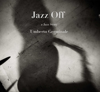Jazz off. A jazz story - Librerie.coop