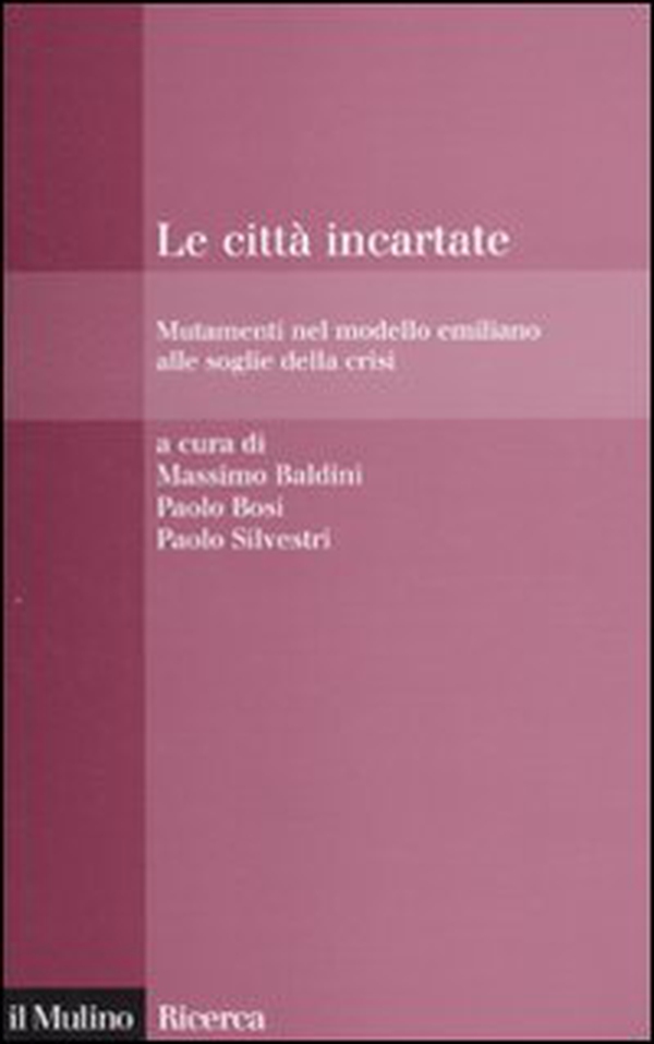 Le città incartate. Mutamenti nel modello emiliano alle soglie della crisi - Librerie.coop